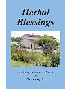 Herbal Blessings: A Gardening Novel With Herbal Recipes