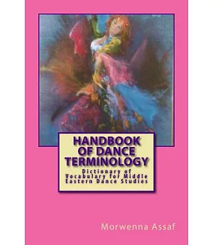 Handbook of Dance Terminology: Dictionary of Vocabulary for Middle Eastern Dance Studies