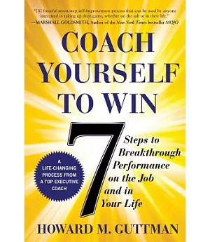 Coach Yourself to Win: Seven Steps to Breakthrough Performance on the Job and in Your Life