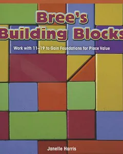 Bree’s Building Blocks: Work With 11-19 to Gain Foundations for Place Value
