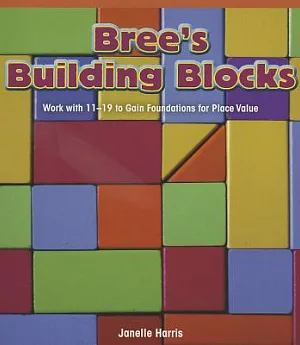 Bree’s Building Blocks: Work With 11-19 to Gain Foundations for Place Value