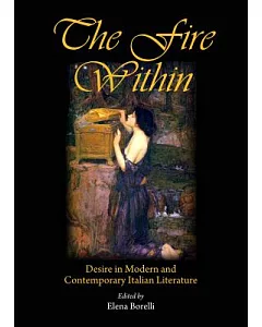 The Fire Within: Desire in Modern and Contemporary Italian Literature