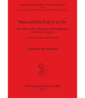 Butua and the End of an Era: The Effect of the Collapse of the Kalanga State on Ordinary Citizens. an Analysis of Behaviour Unde