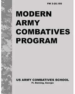 Modern army Combatives Program: Fm 3.25-150