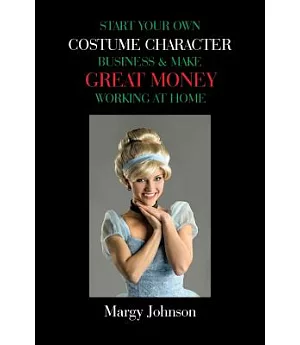 Start Your Own Costume Character Business & Make Great Money Working at Home