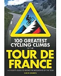 100 Greatest Cycling Climbs of the Tour De France: A Cyclist’s Guide to Riding the Mountains of the Tour