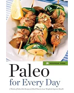 Paleo for Every Day: 4 Weeks of Paleo Diet Recipes & Meal Plans to Lose Weight & Improve Health