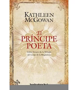 El principe poeta / The Poet Prince: Libro Tercero De La Trilogia Del Linaje De La Magdalena