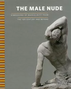The Male Nude: Dimensions of Masculinity from the 19th Century and Beyond