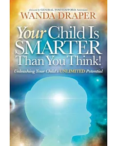 Your Child is Smarter Than You Think!: Unleashing Your Child’s Unlimited Potential