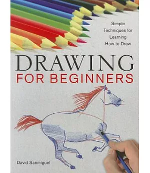 Drawing for Beginners: Simple Techniques for Learning How to Draw