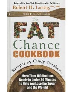 The Fat Chance Cookbook: More Than 100 Recipes Ready in Under 30 Minutes to Help You Lose the Sugar and the Weight