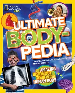 Ultimate Body-Pedia: An Amazing Inside-out Tour of the Human Body