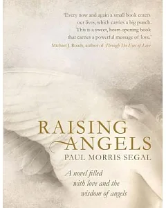 Raising Angels: A Novel Filled With Love and the Wisdom of Angels