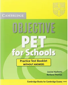 Objective Pet for Schools Practice Test Booklet Without Answers