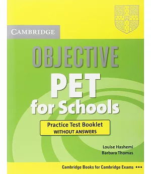 Objective Pet for Schools Practice Test Booklet Without Answers