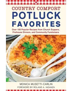 Country Comfort Potluck Favorites: Over 100 Popular Recipes from Church Suppers, Firehouse Dinners, and Community Fundraisers