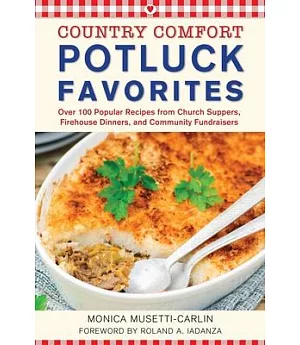 Country Comfort Potluck Favorites: Over 100 Popular Recipes from Church Suppers, Firehouse Dinners, and Community Fundraisers
