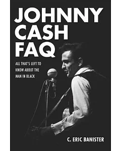 Johnny Cash Faq: All That’s Left to Know About the Man in Black