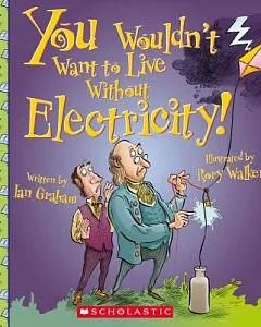 You Wouldn’t Want to Live Without Electricity
