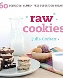 Raw Cookies: 60 Delicious, Gluten-Free Superfood Treats
