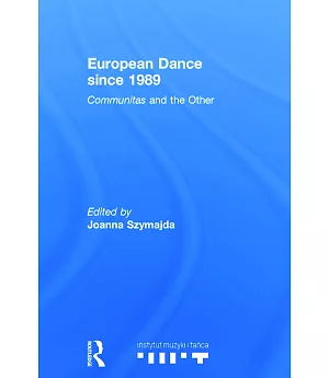 European Dance since 1989: Communitas and the Other