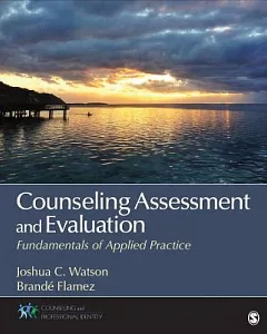 Counseling Assessment and Evaluation: Fundamentals of Applied Practice