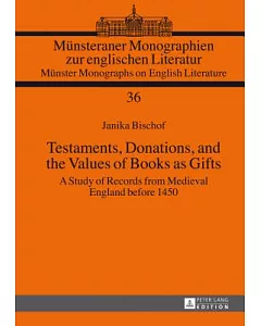 Testaments, Donations, and the Values of Books As Gifts: A Study of Records from Medieval England Before 1450