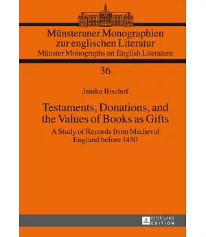 Testaments, Donations, and the Values of Books As Gifts: A Study of Records from Medieval England Before 1450