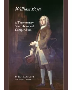 William Boyce: A Tercentenary Sourcebook and Compendium
