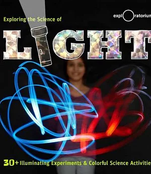 Exploring the Science of Light: 30+ Illuminating Experiments & Colorful Science Activities
