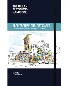 The Urban Sketching Handbook: Architecture and Cityscapes--Tips and Techniques for Drawing on Location
