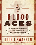 Blood Aces: The Wild Ride of Benny Binion, the Texas Gangster Who Created Vegas Poker: Library Edition