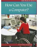 How Can You Use a Computer?