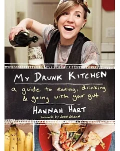 My Drunk Kitchen: A Guide to Eating, Drinking, & Going With Your Gut