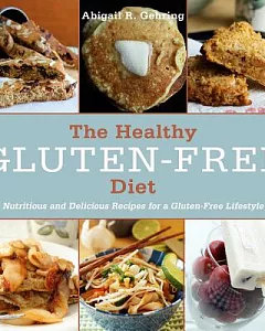 The Healthy Gluten-Free Diet: Nutritious and Delicious Recipes for a Gluten-Free Lifestyle