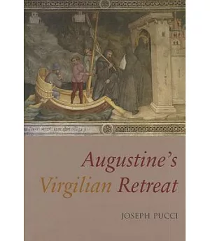 Augustine’s Virgilian Retreat: Reading the Auctores at Cassiciacum