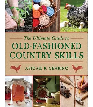 The Ultimate Guide to Old-Fashioned Country Skills
