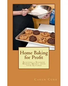 Home Baking for Profit: Building a Business Making Money from Your Kitchen