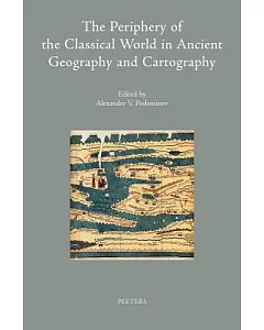 The Periphery of the Classical World in Ancient Geography and Cartography