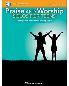 Praise and Worship Solos for Teens: 10 Songs with Instrumental Backing Tracks: Low Voice