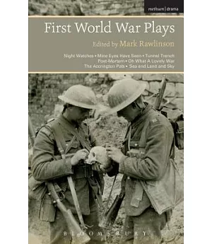 First World War Plays: Night Watches / Mine Eyes Have Seen / Tunnel Trench / Post-Mortem / Oh What a Lovely War / The Accrington