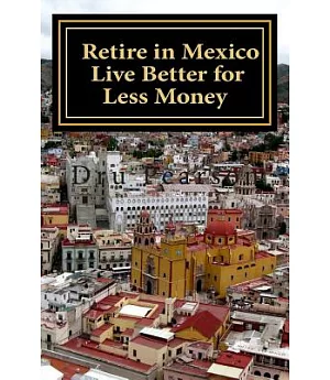 Retire in Mexico: Live Better for Less Money