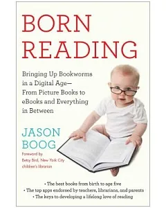 Born Reading: Bringing Up Bookworms in a Digital Age - From Picture Books to eBooks and Everything in Between