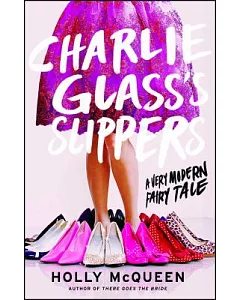 Charlie Glass’s Slippers: A Very Modern Fairy Tale