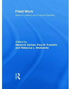 Field Work: Sites in Literary and Cultural Studies