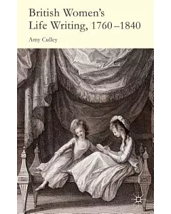 British Women’s Life Writing, 1760-1840: Friendship, Community, and Collaboration