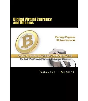 Digital Virtual Currency and Bitcoins: The Dark Web Financial Markets - Exchanges & Secrets