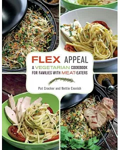 Flex Appeal: A Vegetarian Cookbook for Families With Meat-Eaters