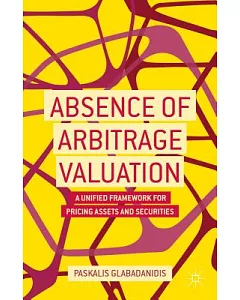 Absence of Arbitrage Valuation: A Unified Framework for Pricing Assets and Securities